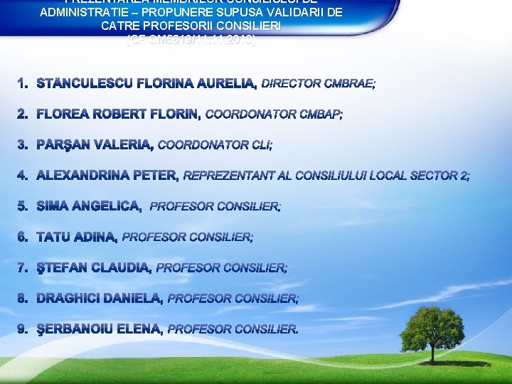 PREZENTAREA MEMBRILOR CONSILIULUI DE ADMINISTRATIE – PROPUNERE SUPUSA VALIDARII DE CATRE PROFESORII CONSILIERI (CF