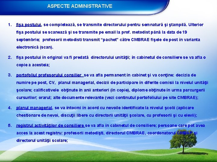 ASPECTE ADMINISTRATIVE 1. fişa postului, se completează, se transmite directorului pentru semnatură şi ştampilă.