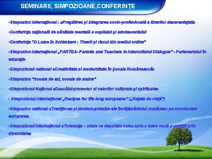 SEMINARII, SIMPOZIOANE, CONFERINŢE • Simpozion internaţional : «Pregătirea şi integrarea socio-profesională a tinerilor dezavantajati»