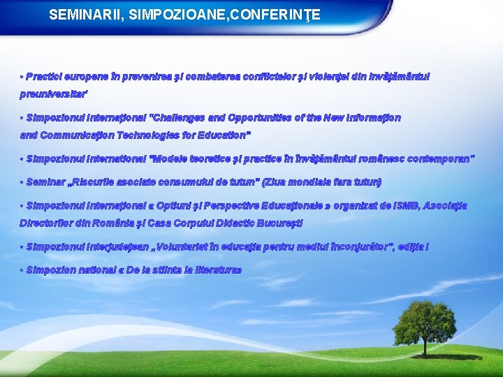 SEMINARII, SIMPOZIOANE, CONFERINŢE • Practici europene în prevenirea şi combaterea conflictelor şi violenţei din