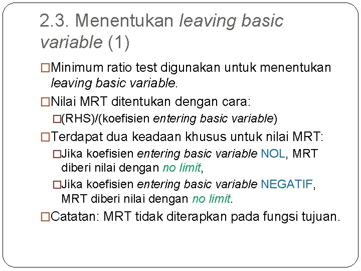 2. 3. Menentukan leaving basic variable (1) �Minimum ratio test digunakan untuk menentukan leaving
