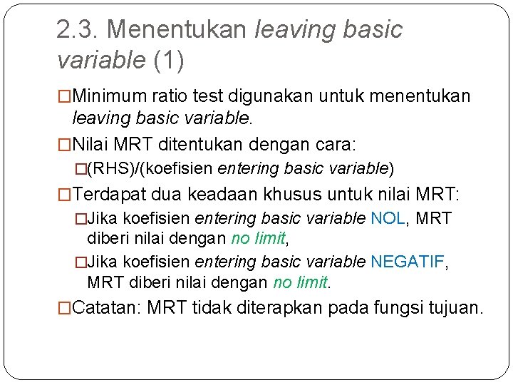2. 3. Menentukan leaving basic variable (1) �Minimum ratio test digunakan untuk menentukan leaving 2. 3. Menentukan leaving basic variable (1) �Minimum ratio test digunakan untuk menentukan leaving