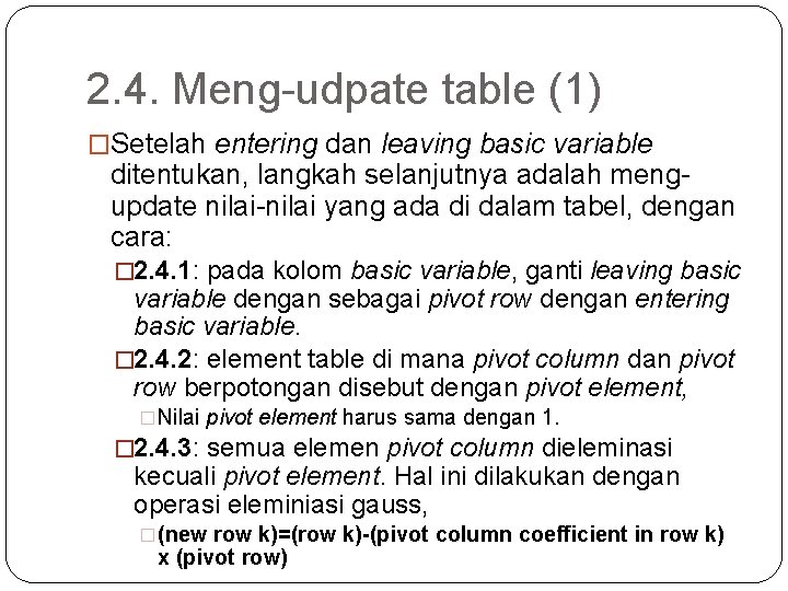 2. 4. Meng-udpate table (1) �Setelah entering dan leaving basic variable ditentukan, langkah selanjutnya