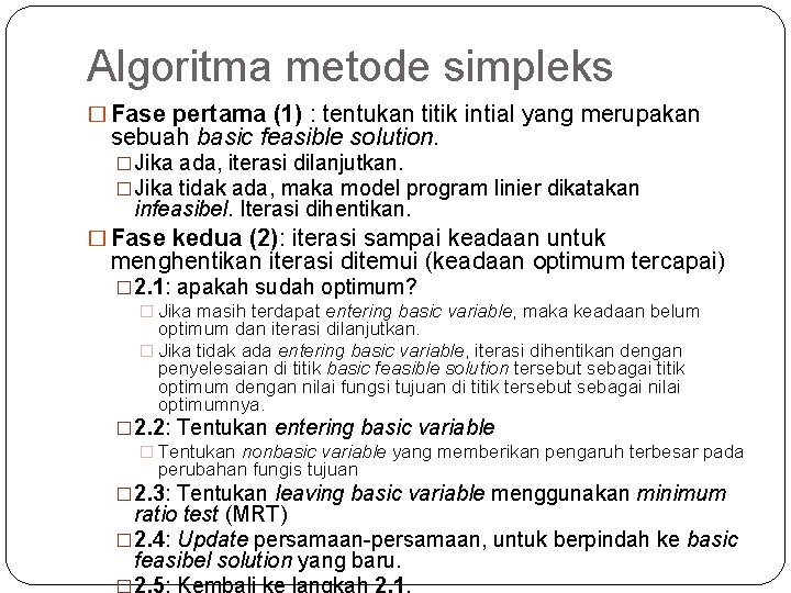 Algoritma metode simpleks � Fase pertama (1) : tentukan titik intial yang merupakan sebuah