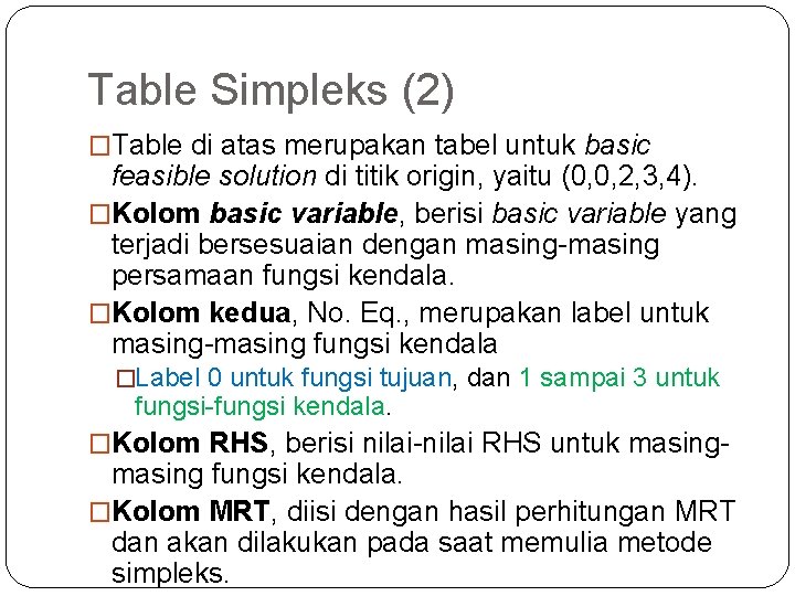 Table Simpleks (2) �Table di atas merupakan tabel untuk basic feasible solution di titik