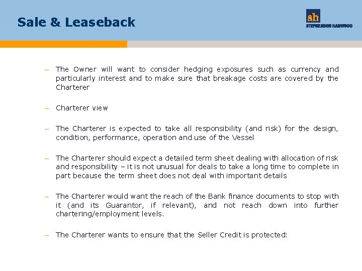 Sale & Leaseback – The Owner will want to consider hedging exposures such as