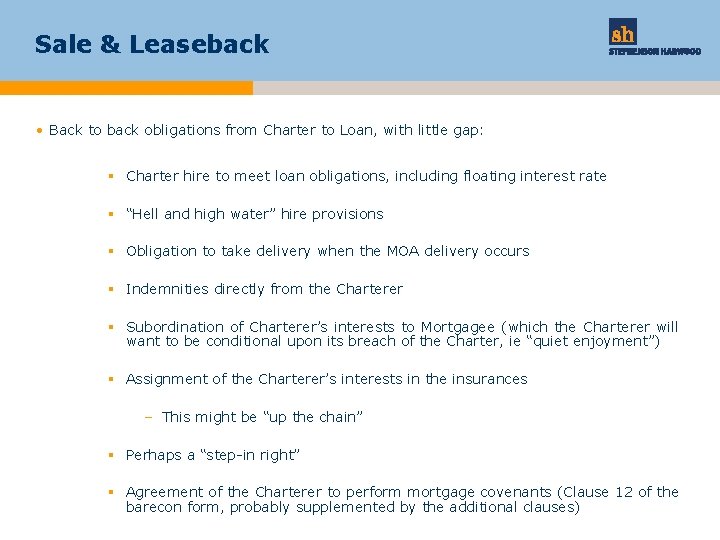 Sale & Leaseback • Back to back obligations from Charter to Loan, with little