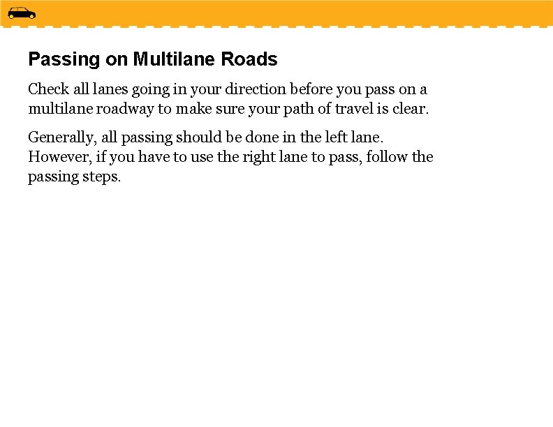Passing on Multilane Roads Check all lanes going in your direction before you pass