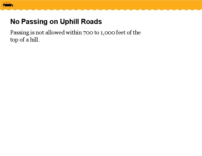 No Passing on Uphill Roads Passing is not allowed within 700 to 1, 000