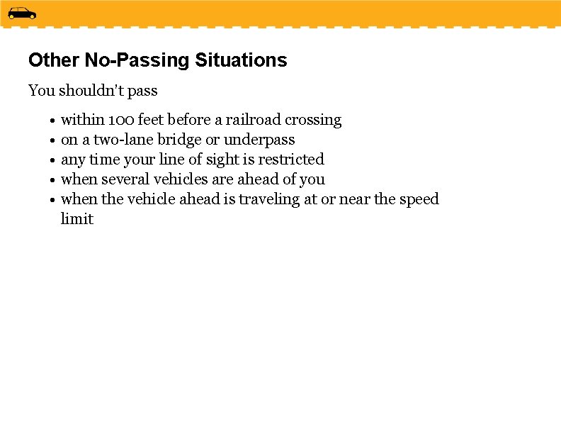 Other No-Passing Situations You shouldn’t pass • within 100 feet before a railroad crossing