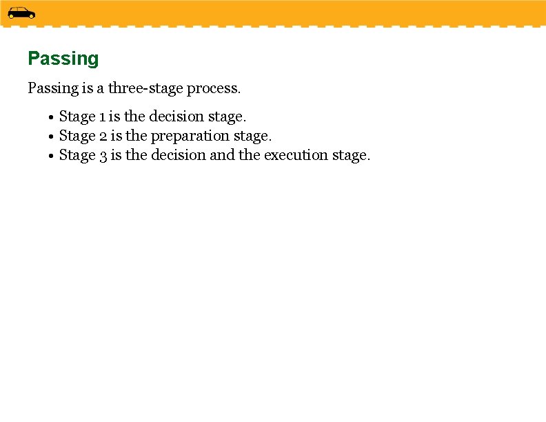 Passing is a three-stage process. • Stage 1 is the decision stage. • Stage