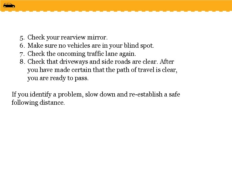 5. 6. 7. 8. Check your rearview mirror. Make sure no vehicles are in