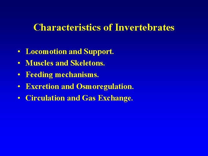 Characteristics of Invertebrates • • • Locomotion and Support. Muscles and Skeletons. Feeding mechanisms.