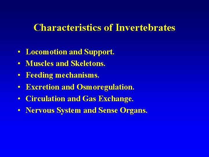 Characteristics of Invertebrates • • • Locomotion and Support. Muscles and Skeletons. Feeding mechanisms.