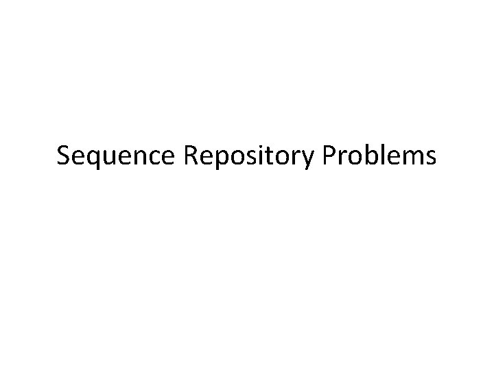 Sequence Repository Problems 