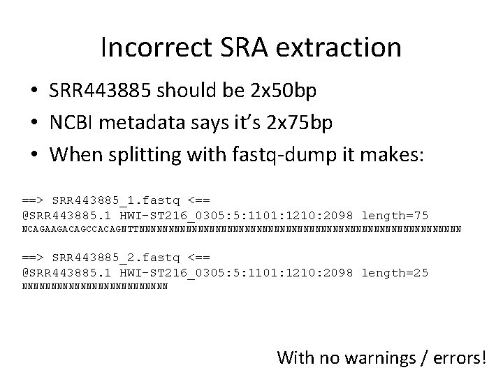 Incorrect SRA extraction • SRR 443885 should be 2 x 50 bp • NCBI