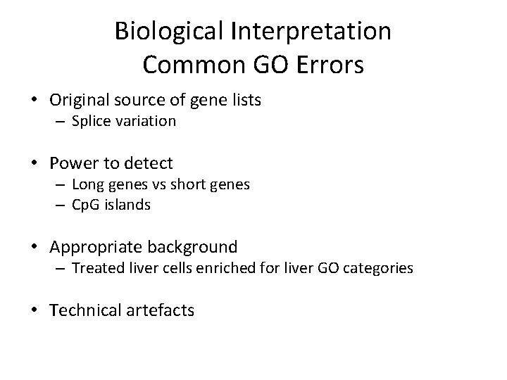 Biological Interpretation Common GO Errors • Original source of gene lists – Splice variation