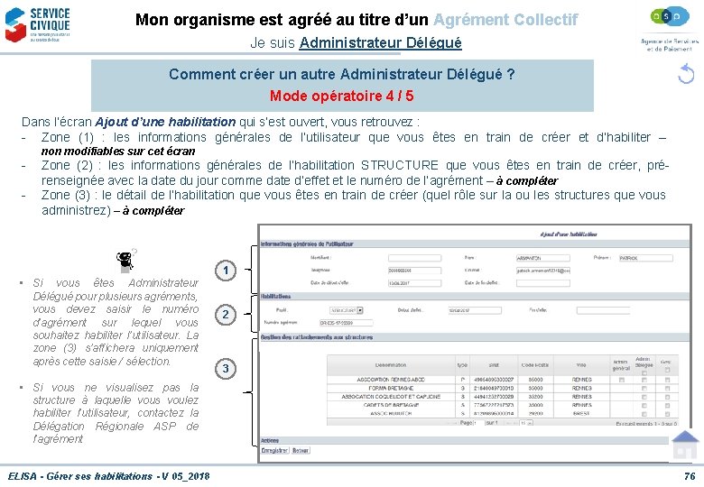 Mon organisme est agréé au titre d’un Agrément Collectif Je suis Administrateur Délégué Comment