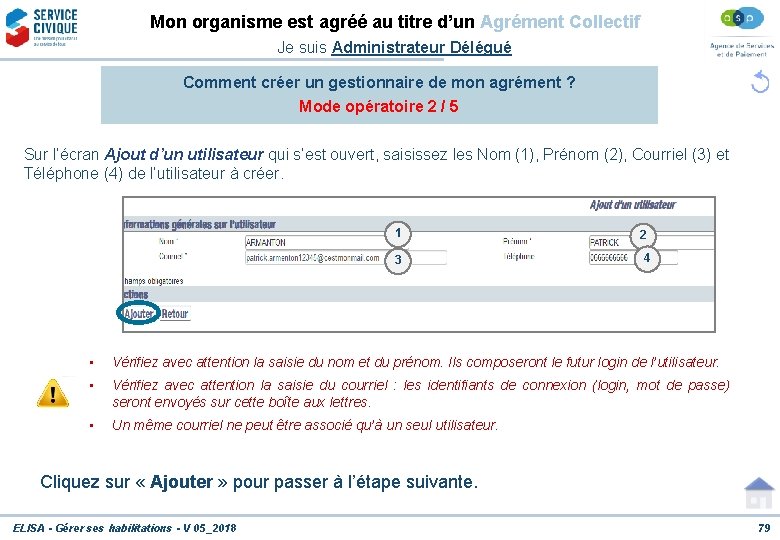 Mon organisme est agréé au titre d’un Agrément Collectif Je suis Administrateur Délégué Comment