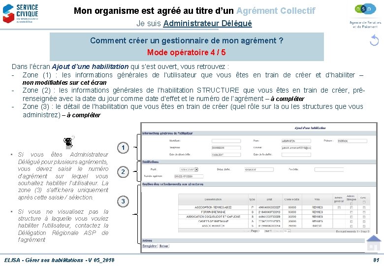 Mon organisme est agréé au titre d’un Agrément Collectif Je suis Administrateur Délégué Comment