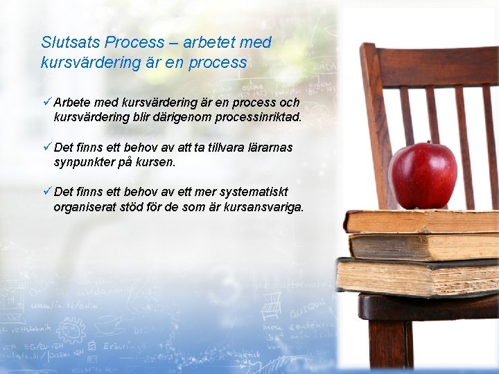 Slutsats Process – arbetet med kursvärdering är en process üArbete med kursvärdering är en