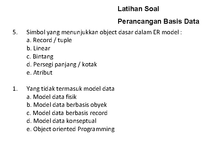 Latihan Soal 5. 1. Perancangan Basis Data Simbol yang menunjukkan object dasar dalam ER