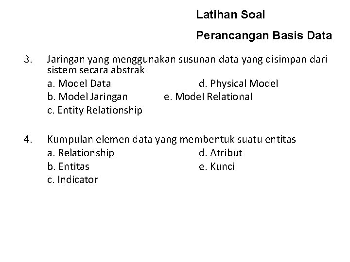 Latihan Soal Perancangan Basis Data 3. Jaringan yang menggunakan susunan data yang disimpan dari