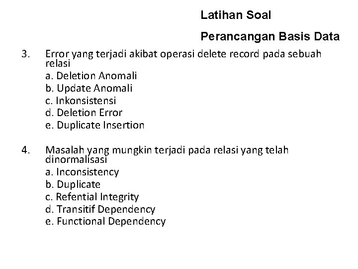 Latihan Soal 3. 4. Perancangan Basis Data Error yang terjadi akibat operasi delete record