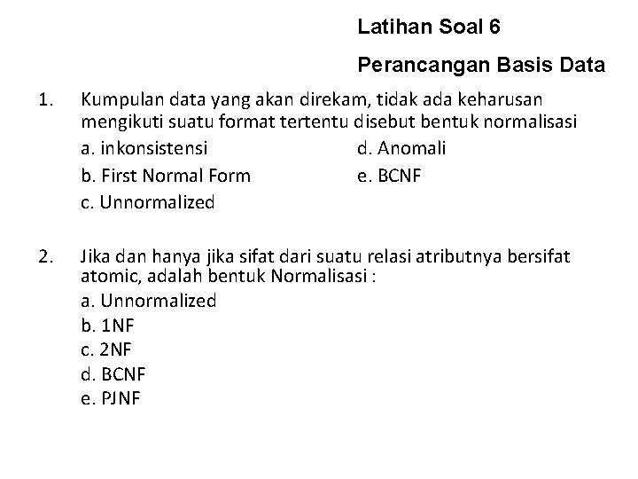 Latihan Soal 6 Perancangan Basis Data 1. Kumpulan data yang akan direkam, tidak ada