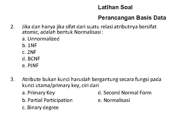 Latihan Soal 2. 3. Perancangan Basis Data Jika dan hanya jika sifat dari suatu