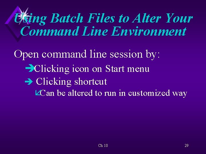 Using Batch Files to Alter Your Command Line Environment Open command line session by: