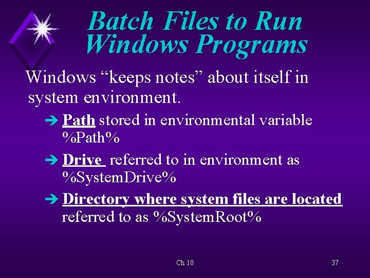 Batch Files to Run Windows Programs Windows “keeps notes” about itself in system environment.