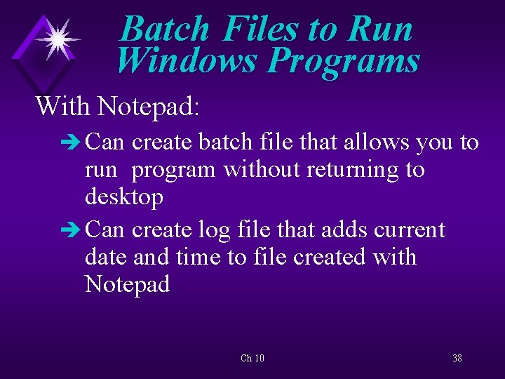 Batch Files to Run Windows Programs With Notepad: è Can create batch file that