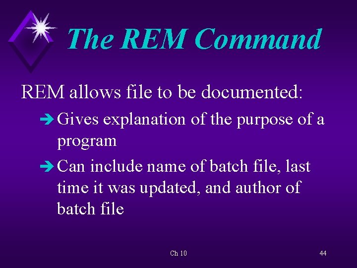 The REM Command REM allows file to be documented: è Gives explanation of the