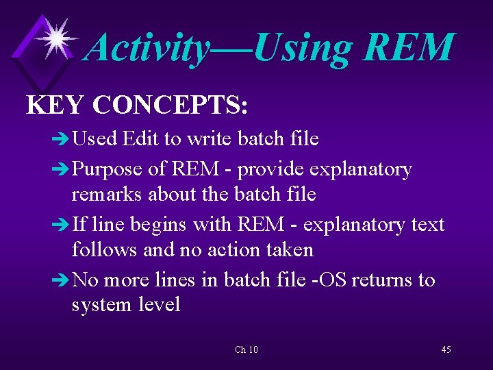 Activity—Using REM KEY CONCEPTS: è Used Edit to write batch file è Purpose of