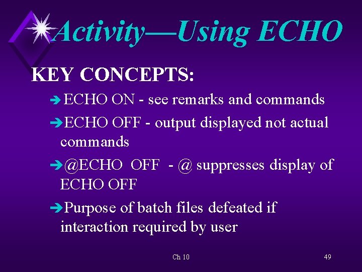 Activity—Using ECHO KEY CONCEPTS: è ECHO ON - see remarks and commands è ECHO