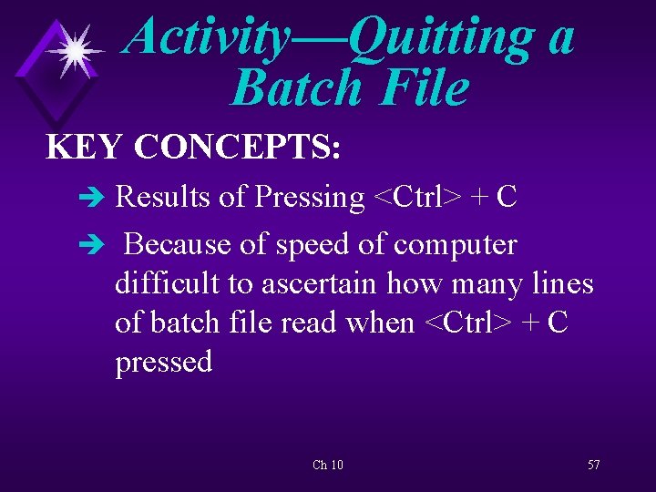 Activity—Quitting a Batch File KEY CONCEPTS: è Results of Pressing <Ctrl> + C è