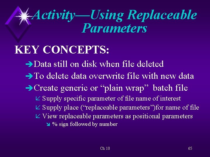 Activity—Using Replaceable Parameters KEY CONCEPTS: è Data still on disk when file deleted è