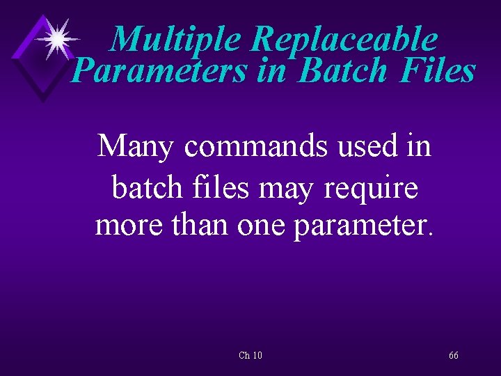 Multiple Replaceable Parameters in Batch Files Many commands used in batch files may require
