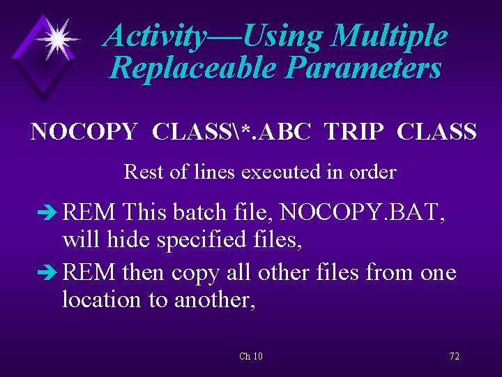 Activity—Using Multiple Replaceable Parameters NOCOPY CLASS*. ABC TRIP CLASS Rest of lines executed in