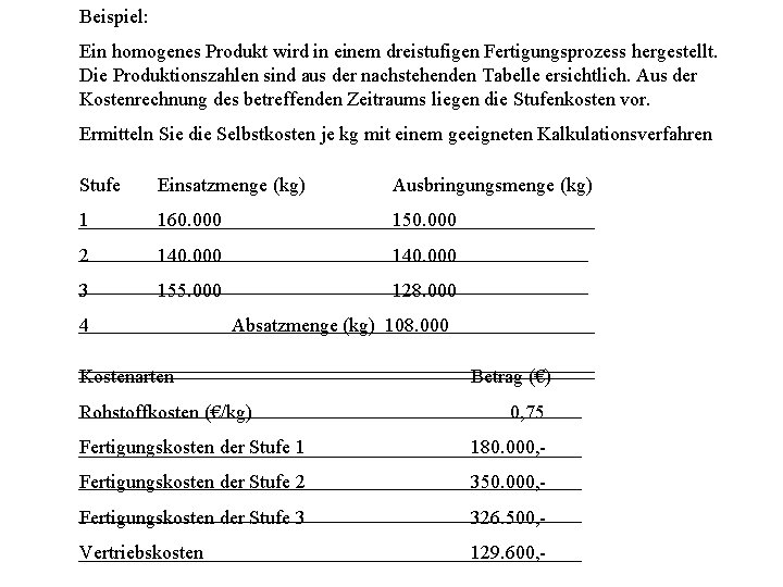 Beispiel: Ein homogenes Produkt wird in einem dreistufigen Fertigungsprozess hergestellt. Die Produktionszahlen sind aus