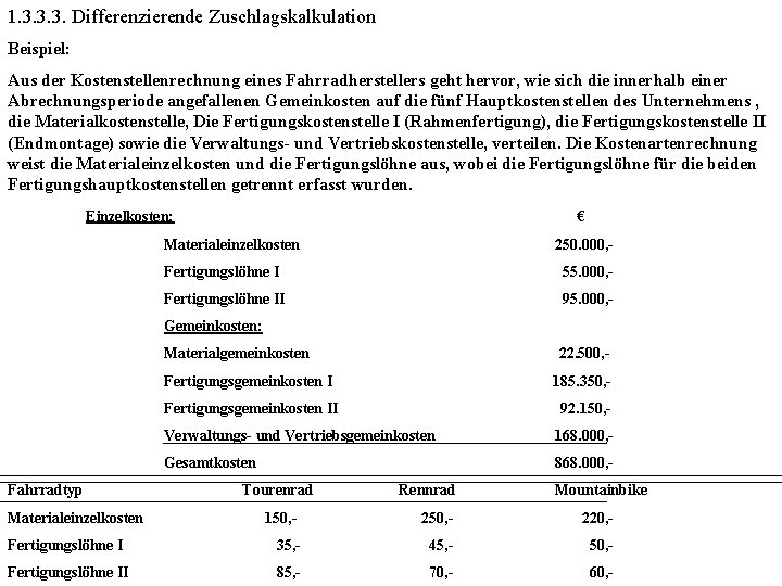 1. 3. 3. 3. Differenzierende Zuschlagskalkulation Beispiel: Aus der Kostenstellenrechnung eines Fahrradherstellers geht hervor,