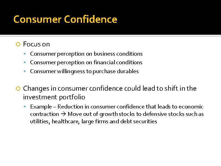 Consumer Confidence Focus on Consumer perception on business conditions Consumer perception on financial conditions