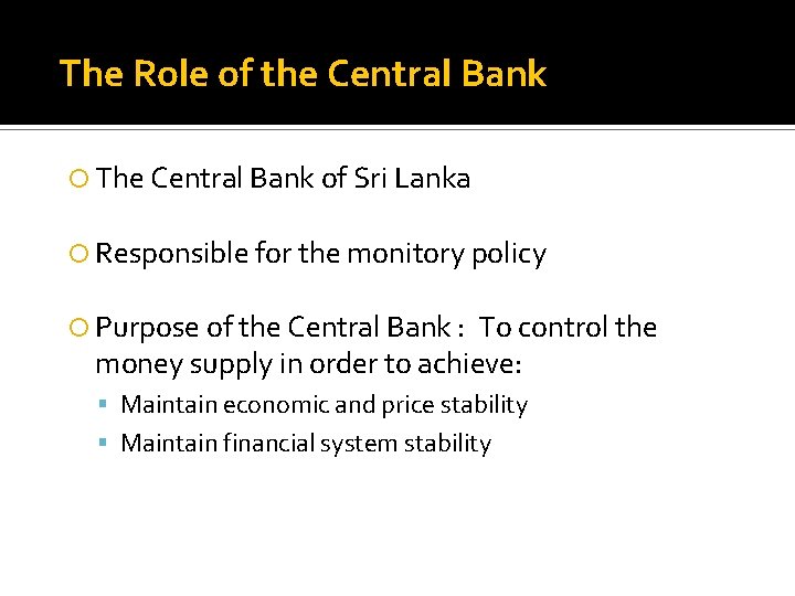 The Role of the Central Bank The Central Bank of Sri Lanka Responsible for