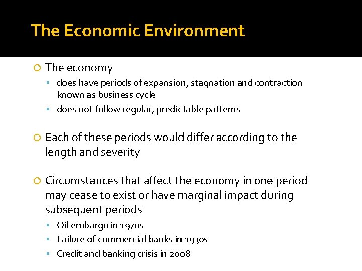 The Economic Environment The economy does have periods of expansion, stagnation and contraction known