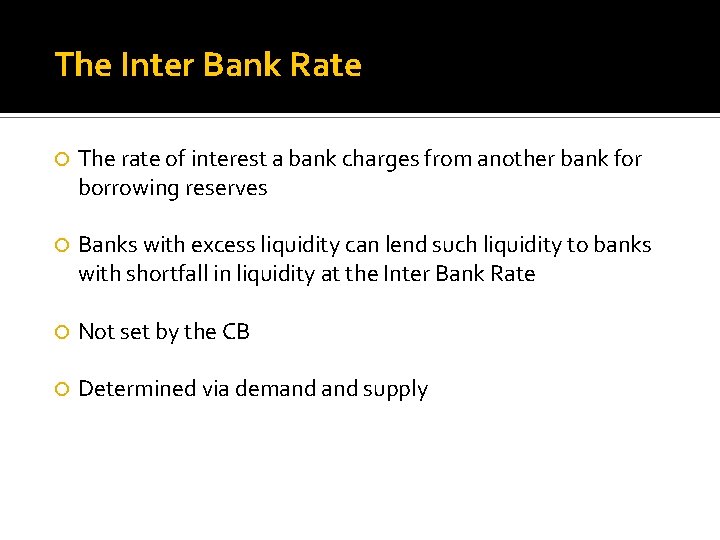 The Inter Bank Rate The rate of interest a bank charges from another bank