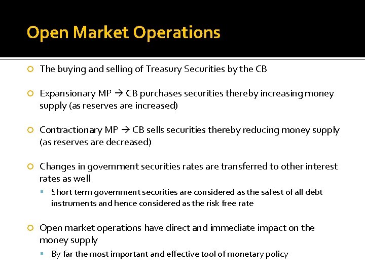 Open Market Operations The buying and selling of Treasury Securities by the CB Expansionary