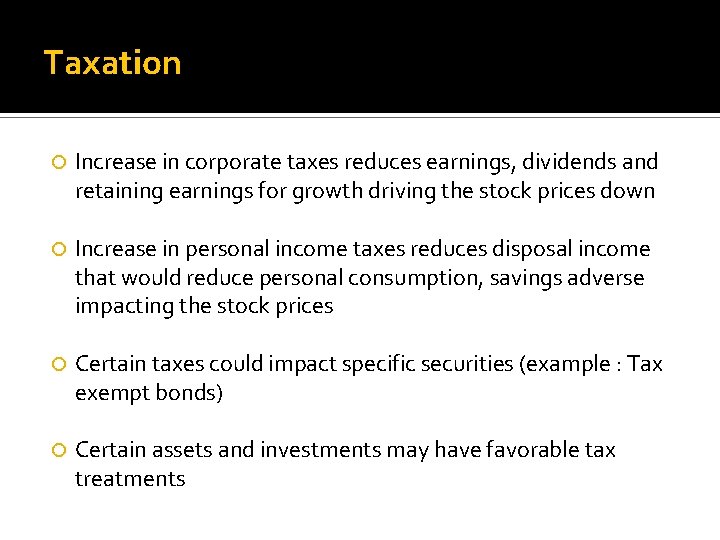 Taxation Increase in corporate taxes reduces earnings, dividends and retaining earnings for growth driving