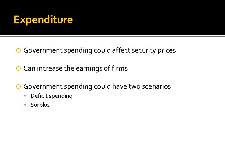 Expenditure Government spending could affect security prices Can increase the earnings of firms Government