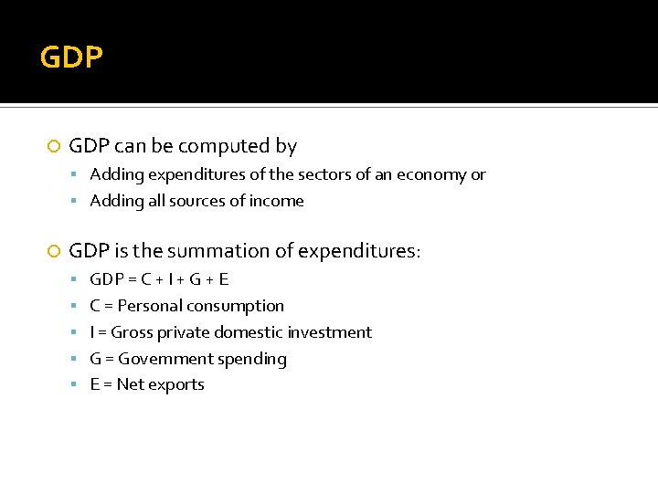 GDP can be computed by Adding expenditures of the sectors of an economy or